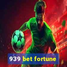 939 bet fortune